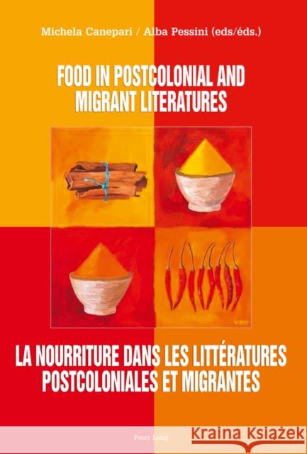 Food in Postcolonial and Migrant Literatures- La Nourriture Dans Les Littératures Postcoloniales Et Migrantes Canepari-Labib, Michela 9783034300865 Peter Lang AG - książka