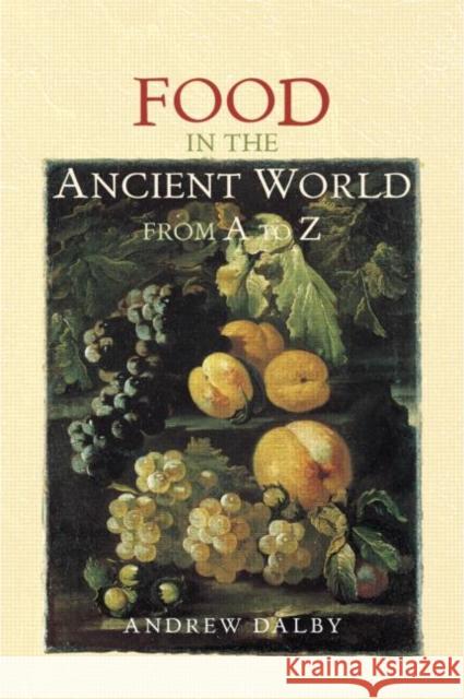 Food in the Ancient World from A to Z Andrew Dalby 9780415232593 Routledge - książka
