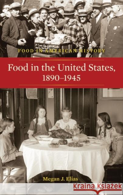Food in the United States, 1890-1945 Megan Elias 9780313354106 Heinemann Educational Books - książka