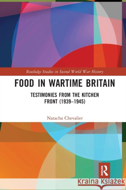 Food in Wartime Britain: Testimonies from the Kitchen Front (1939-1945) Natacha Chevalier 9781032237046 Routledge - książka