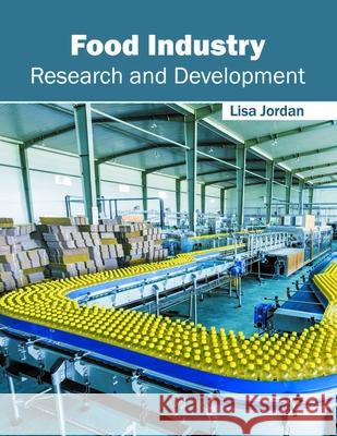 Food Industry: Research and Development Lisa Jordan 9781632396457 Callisto Reference - książka