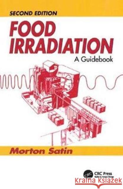 Food Irradiation: A Guidebook, Second Edition Morton Satin 9781138426597 Taylor & Francis Ltd - książka