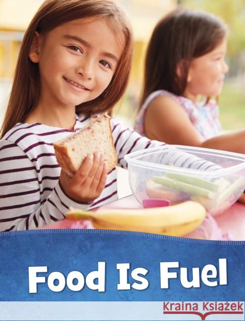 Food Is Fuel Mari Schuh 9781398202979 Capstone Global Library Ltd - książka