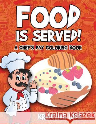 Food Is Served! a Chef's Day Coloring Book Kreative Kids   9781683774129 Kreative Kids - książka