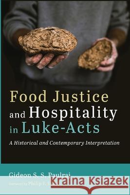 Food Justice and Hospitality in Luke-Acts: A Historical and Contemporary Interpretation Gideon S S Paulraj Philip F Esler  9781666755350 Pickwick Publications - książka