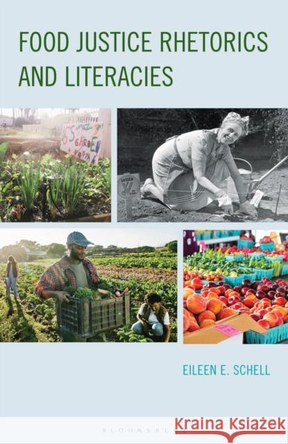 Food Justice Rhetorics and Literacies Eileen E. Schell 9781666974300 Bloomsbury Academic - książka