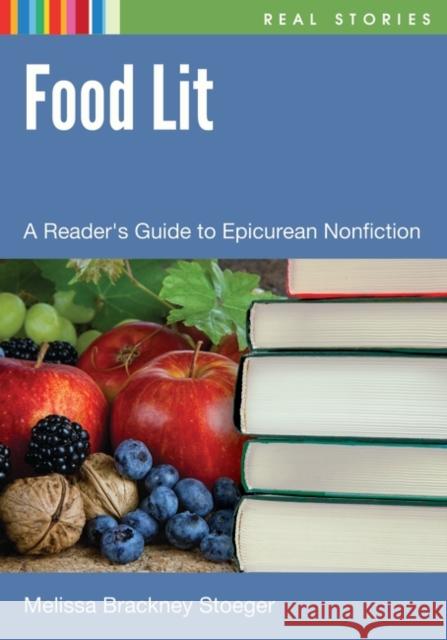 Food Lit: A Reader's Guide to Epicurean Nonfiction Melissa Stoeger 9781598847062 Libraries Unlimited - książka