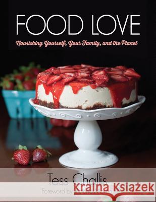 Food Love: Nourishing Yourself, Your Family, and the Planet Victoria Moran Tess Challis 9781522964889 Createspace Independent Publishing Platform - książka