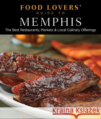 Food Lovers' Guide To(r) Memphis: The Best Restaurants, Markets & Local Culinary Offerings Pamela Denney 9780762782611 Globe Pequot Press - książka