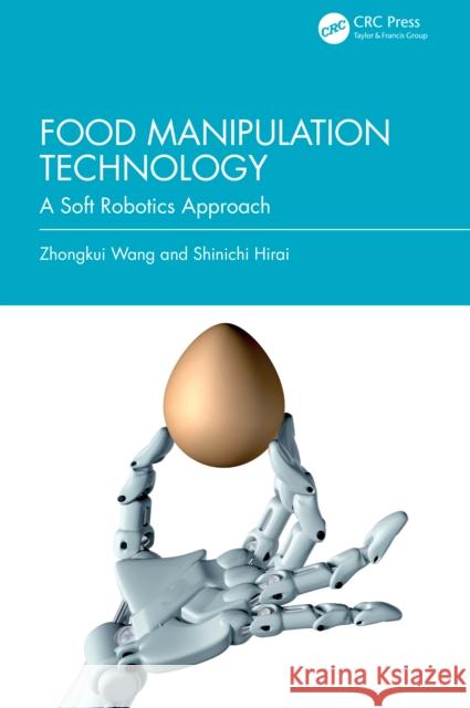 Food Manipulation Technology: A Soft Robotics Approach Zhongkui Wang Shinichi Hirai 9781032444932 CRC Press - książka