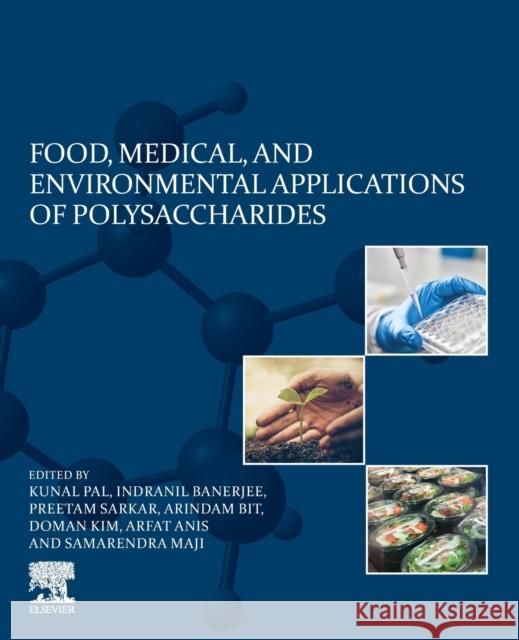 Food, Medical, and Environmental Applications of Polysaccharides Kunal Pal Indranil Banerjee Preetam Sarkar 9780128192399 Elsevier - książka