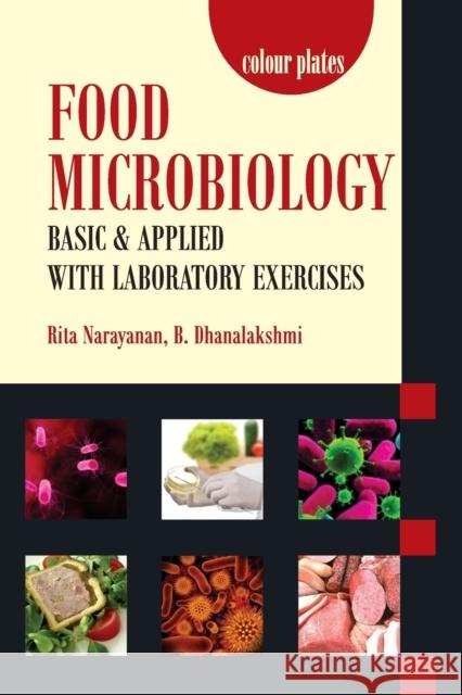 Food Microbiology: Basic And Applied With Laboratory Exercises Rita Narayanan B Dhanalakshmi  9788119103867 Nipa - książka