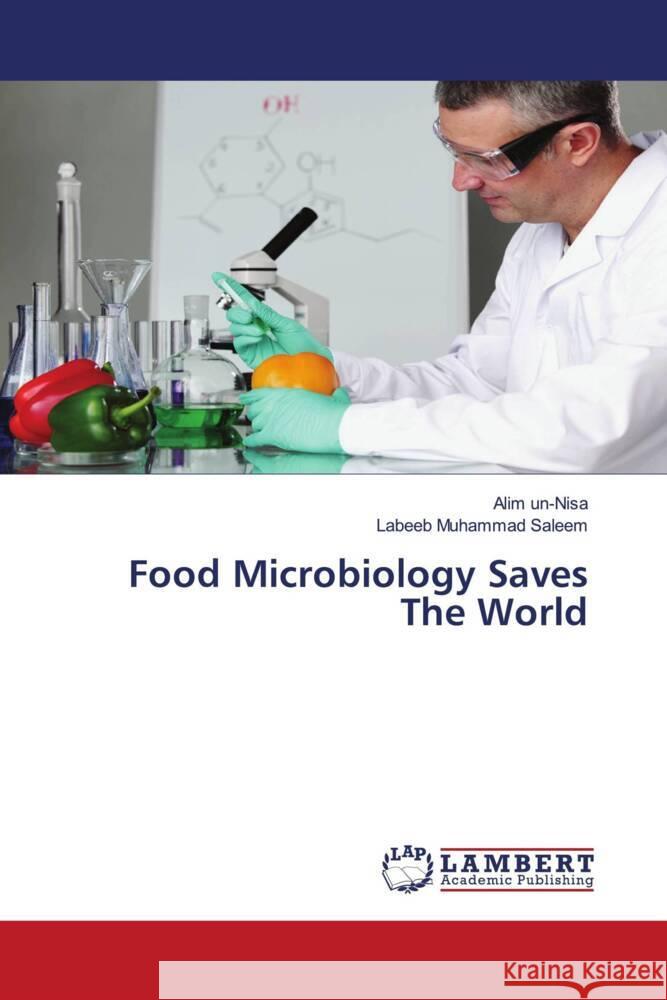 Food Microbiology Saves The World un-Nisa, Alim, Saleem, Labeeb Muhammad 9786204212142 LAP Lambert Academic Publishing - książka