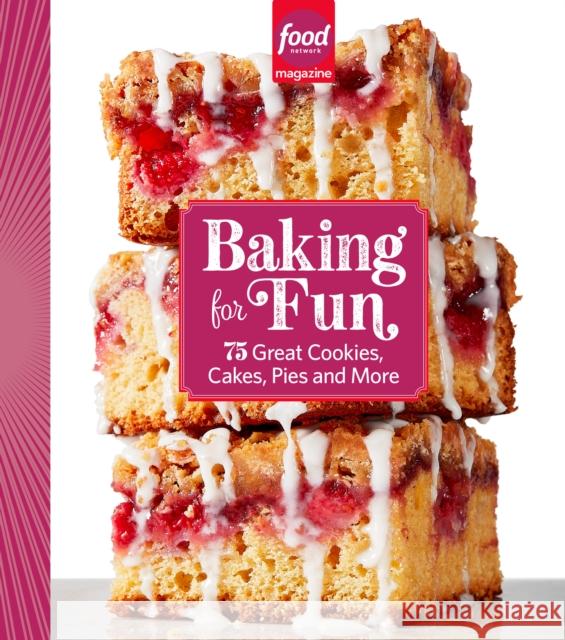 Food Network Magazine Baking For Fun: 75 Great Cookies, Cakes, Pies & More  9781958395226 Hearst Home Books - książka