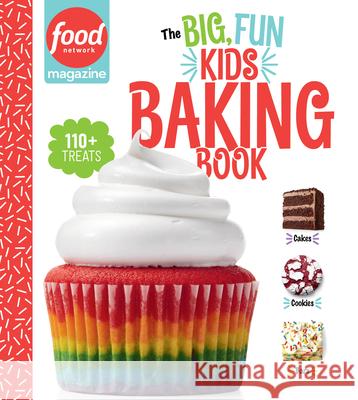Food Network Magazine the Big, Fun Kids Baking Book: 110+ Recipes for Young Bakers Food Network Magazine 9781950785308 Hearst Home Kids - książka