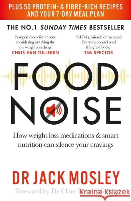 Food Noise: How weight loss medications & smart nutrition can silence your cravings Dr Dr Jack Mosley 9781804193341 Octopus Publishing Group - książka
