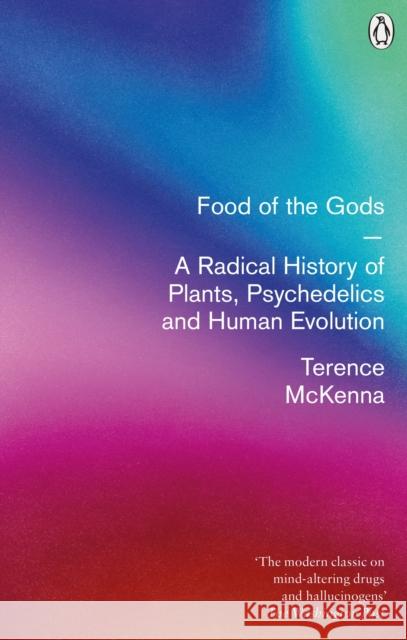 Food Of The Gods: A Radical History of Plants, Psychedelics and Human Evolution Terence McKenna 9780712670388 Ebury Publishing - książka