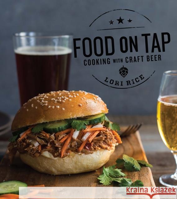 Food on Tap: Cooking with Craft Beer Lori Rice 9781682680766 Countryman Press - książka