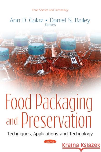Food Packaging and Preservation: Techniques, Applications  and Technology Ann D Galaz, Daniel S Bailey 9781536131383 Nova Science Publishers Inc - książka