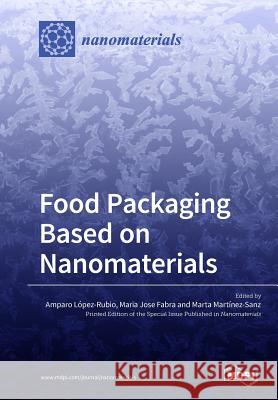 Food Packaging Based on Nanomaterials Amparo Lopez-Rubio Maria Jose Fabra Marta Martinez-Sanz 9783038975014 Mdpi AG - książka