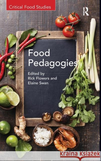 Food Pedagogies Elaine Swan Rick Flowers Professor Michael K. Goodman 9781409465041 Ashgate Publishing Limited - książka