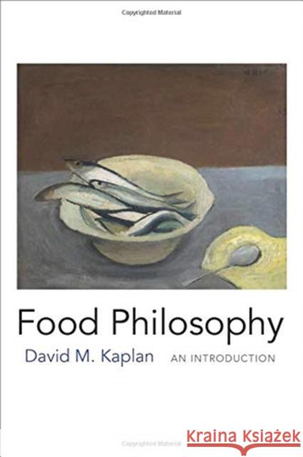 Food Philosophy: An Introduction David M. Kaplan 9780231167918 Columbia University Press - książka