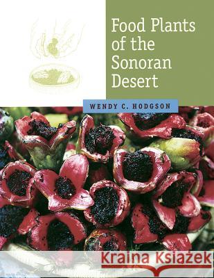 Food Plants of the Sonoran Desert Wendy C. Hodgson 9780816532834 University of Arizona Press - książka