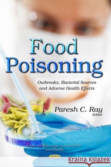 Food Poisoning: Outbreaks, Bacterial Sources & Adverse Health Effects Paresh Ray 9781634631662 Nova Science Publishers Inc - książka