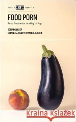Food Porn: Food Aesthetics in a Digital Age Stinne (Aalborg University) Gunder Strøm Krogager 9781529248838 Bristol University Press - książka