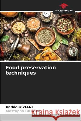 Food preservation techniques Kaddour Ziani Mostapha Brahmi 9786205766996 Our Knowledge Publishing - książka