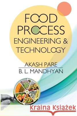 Food Process Engineering And Technology Akash Pare B. L. Mandhyan 9789390175406 New India Publishing Agency- Nipa - książka
