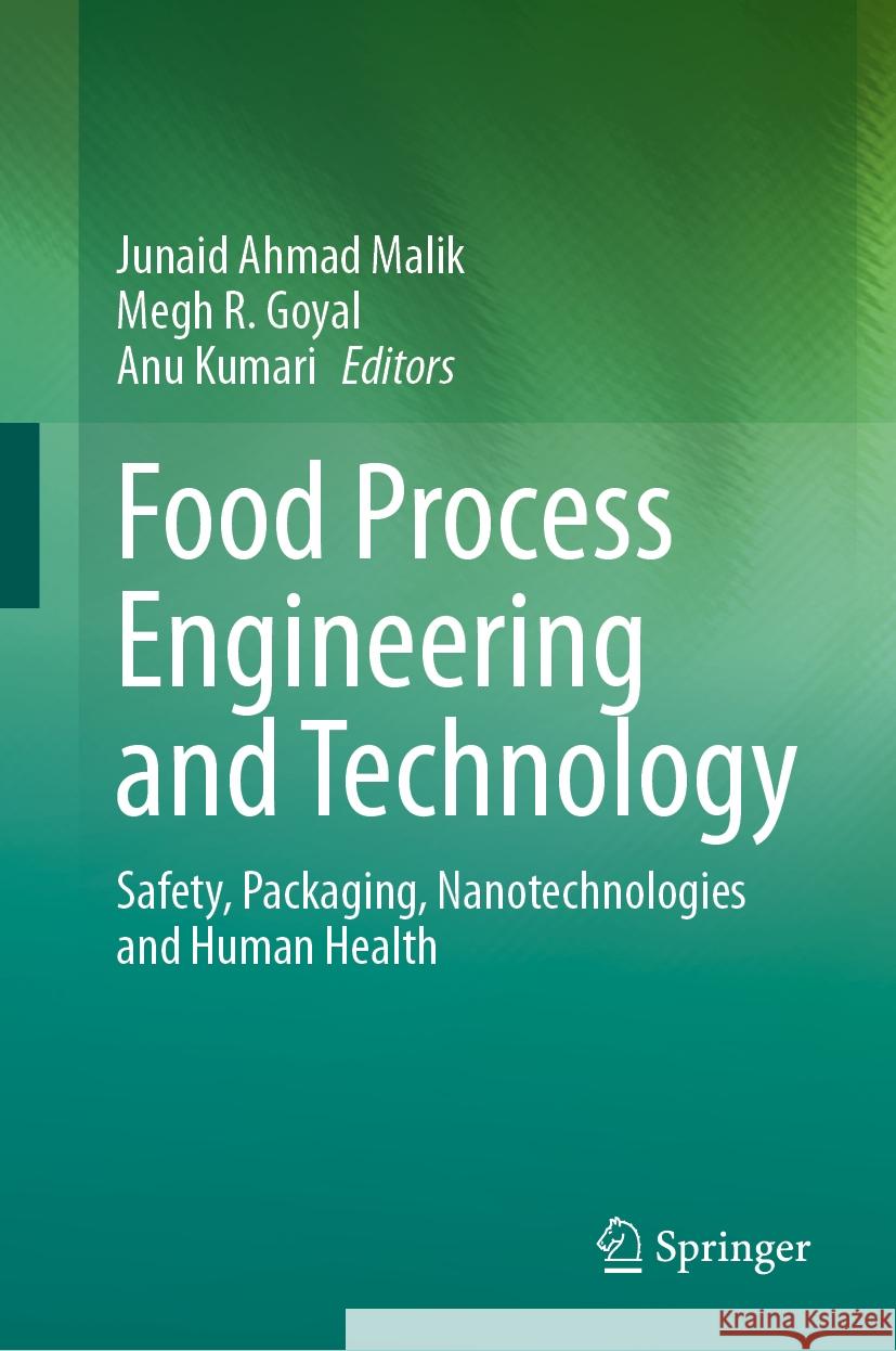 Food Process Engineering and Technology: Safety, Packaging, Nanotechnologies and Human Health Junaid Ahmad Malik Megh R. Goyal Anu Kumari 9789819968305 Springer - książka