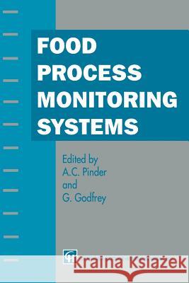 Food Process Monitoring Systems A. C. Pinder G. Godfrey 9781461358930 Springer - książka