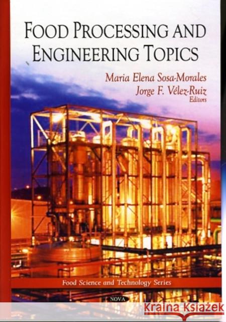 Food Processing & Engineering Topics Maria Elena Sosa-Morales, Jorge F Velez-Ruiz 9781607417880 Nova Science Publishers Inc - książka