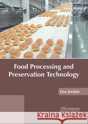 Food Processing and Preservation Technology Lisa Jordan 9781682866535 Syrawood Publishing House - książka