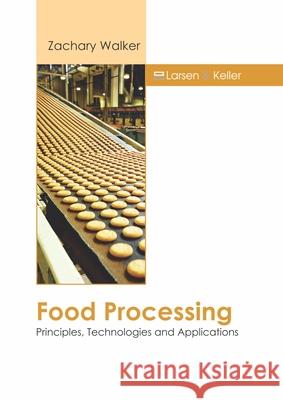 Food Processing: Principles, Technologies and Applications Zachary Walker 9781641724876 Larsen and Keller Education - książka