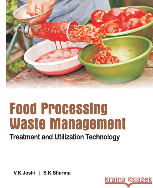 Food Processing Waste Management: Treatment And Utilization Technology V K Joshi Satish Sharma  9788119103515 Nipa - książka