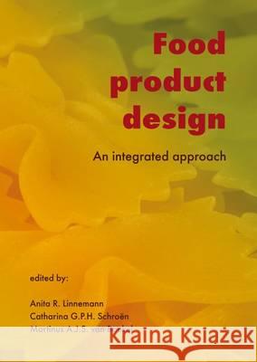 Food Product Design: An Integrated Approach Anita R. Linnemann Catharina G. P. H. Schroen Martinus A. J. S. van Boekel 9789086861736 Wageningen Academic Publishers - książka