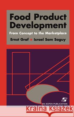 Food Product Development: From Concept to the Marketplace Ernest Graf Ernst Graf Israel Saguy 9780834216891 Aspen Publishers - książka