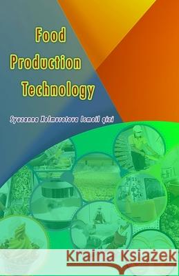 Food Production Technology Syuzanna Xolmurotova Ismoil Qizi 9789358727036 Taemeer Publications - książka
