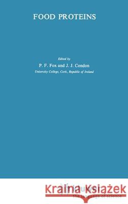 Food Proteins P. F. Fox J. J. Condon P. F. Fox 9780853341437 Springer - książka