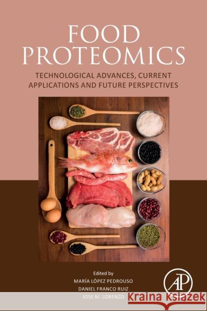 Food Proteomics: Technological Advances, Current Applications and Future Perspectives Jose M. Lorenzo Maria Lopez Pedrouso Daniel Franco Ruiz 9780323908894 Academic Press - książka