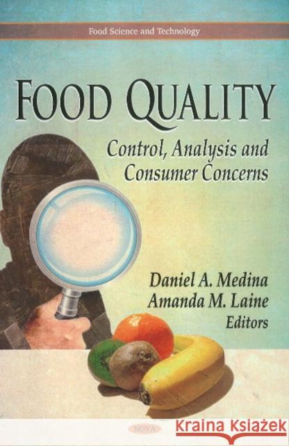 Food Quality: Control, Analysis & Consumer Concerns Daniel A Medina, Amanda M Laine 9781611229172 Nova Science Publishers Inc - książka