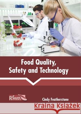Food Quality, Safety and Technology Cindy Featherstone 9781641161084 Callisto Reference - książka