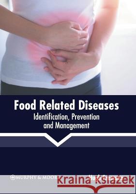 Food Related Diseases: Identification, Prevention and Management Hugh Freeman 9781639872312 Murphy & Moore Publishing - książka