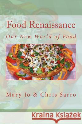 Food Renaissance: Our New World of Food Mary Jo Sarro Christopher A. Sarro 9781463503710 Createspace - książka