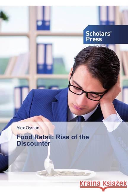 Food Retail: Rise of the Discounter Oyston, Alex 9786202306621 Scholar's Press - książka