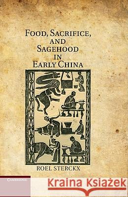 Food, Sacrifice, and Sagehood in Early China Roel Sterckx 9781107001718  - książka