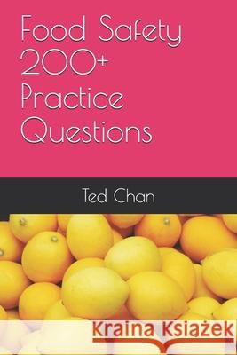 Food Safety 200+ Practice Questions Ted Chan 9781688965287 Independently Published - książka