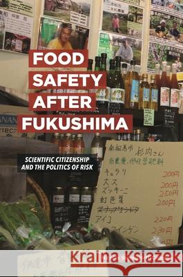 Food Safety After Fukushima: Scientific Citizenship and the Politics of Risk Nicolas Sternsdorff-Cisterna 9780824872137 University of Hawaii Press - książka